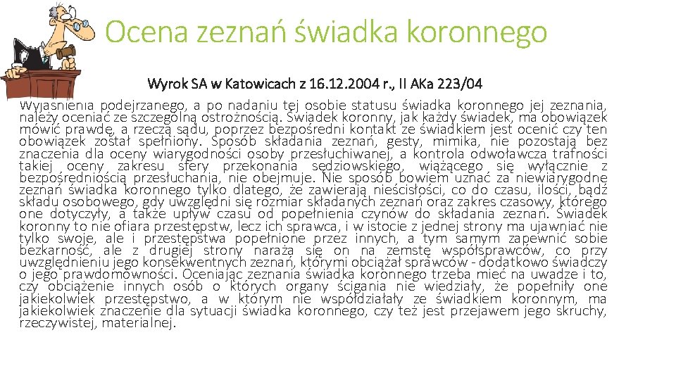 Ocena zeznań świadka koronnego Wyrok SA w Katowicach z 16. 12. 2004 r. ,
