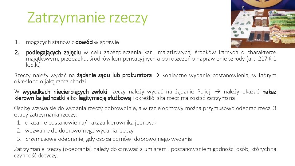 Zatrzymanie rzeczy 1. mogących stanowić dowód w sprawie 2. podlegających zajęciu w celu zabezpieczenia