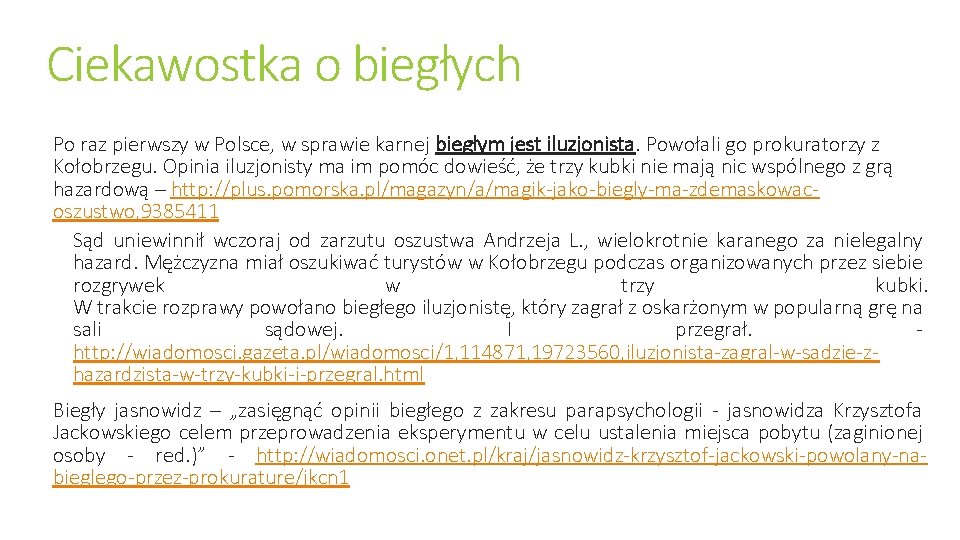 Ciekawostka o biegłych Po raz pierwszy w Polsce, w sprawie karnej biegłym jest iluzjonista.