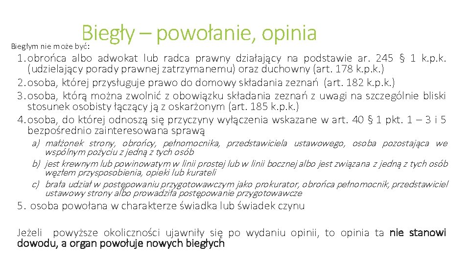 Biegły – powołanie, opinia Biegłym nie może być: 1. obrońca albo adwokat lub radca