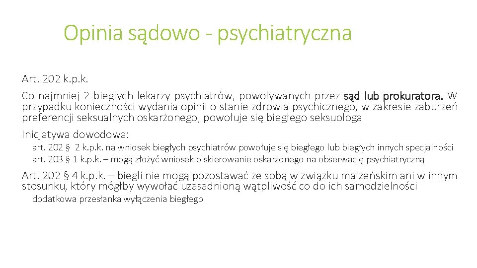 Opinia sądowo - psychiatryczna Art. 202 k. p. k. Co najmniej 2 biegłych lekarzy