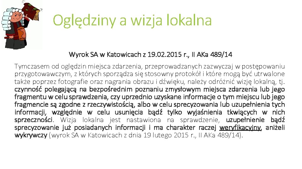 Oględziny a wizja lokalna Wyrok SA w Katowicach z 19. 02. 2015 r. ,
