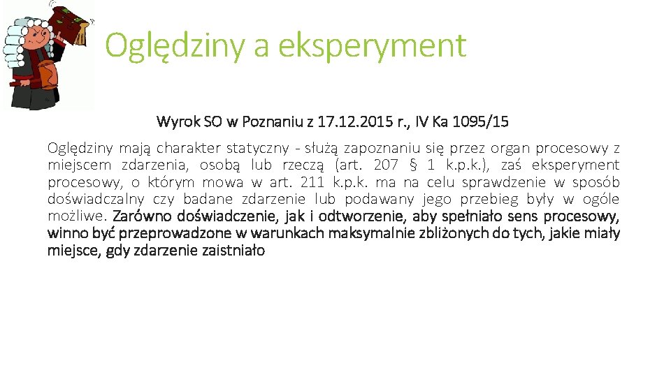 Oględziny a eksperyment Wyrok SO w Poznaniu z 17. 12. 2015 r. , IV