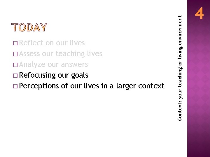 on our lives � Assess our teaching lives � Analyze our answers � Refocusing