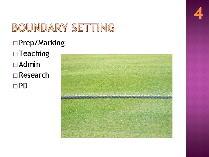 4 � Prep/Marking � Teaching � Admin � Research � PD 