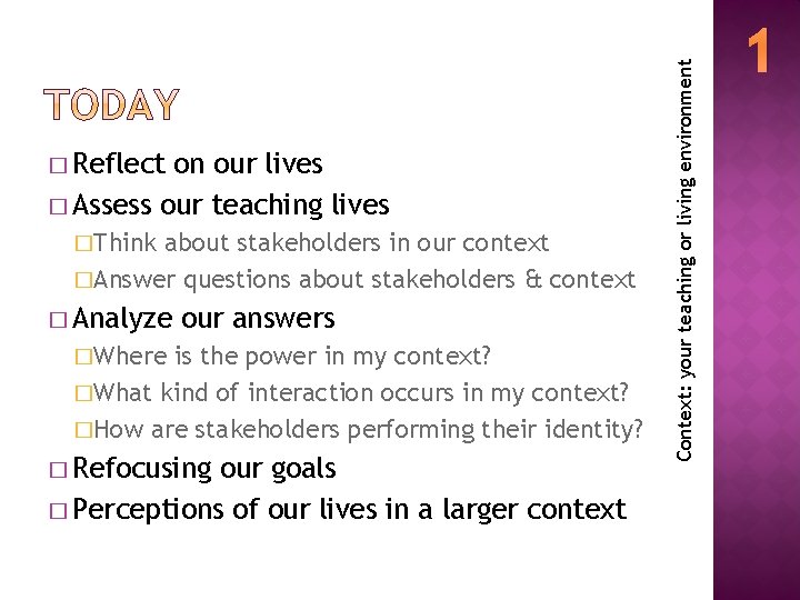 on our lives � Assess our teaching lives �Think about stakeholders in our context