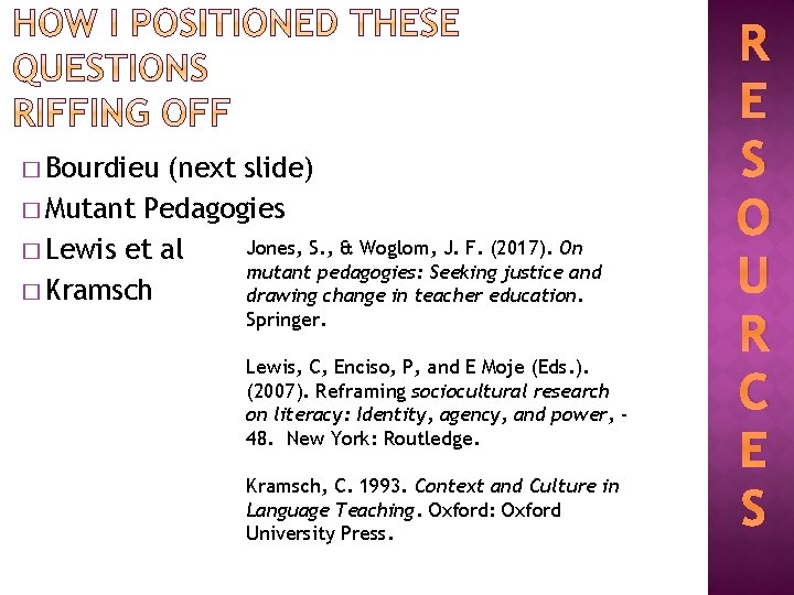 � Bourdieu (next slide) � Mutant Pedagogies Jones, S. , & Woglom, J. F.