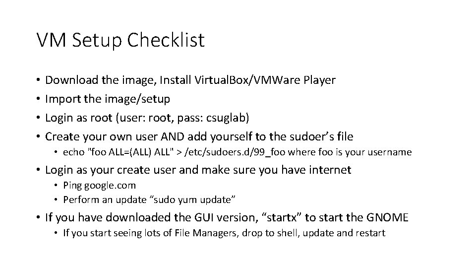 VM Setup Checklist • • Download the image, Install Virtual. Box/VMWare Player Import the