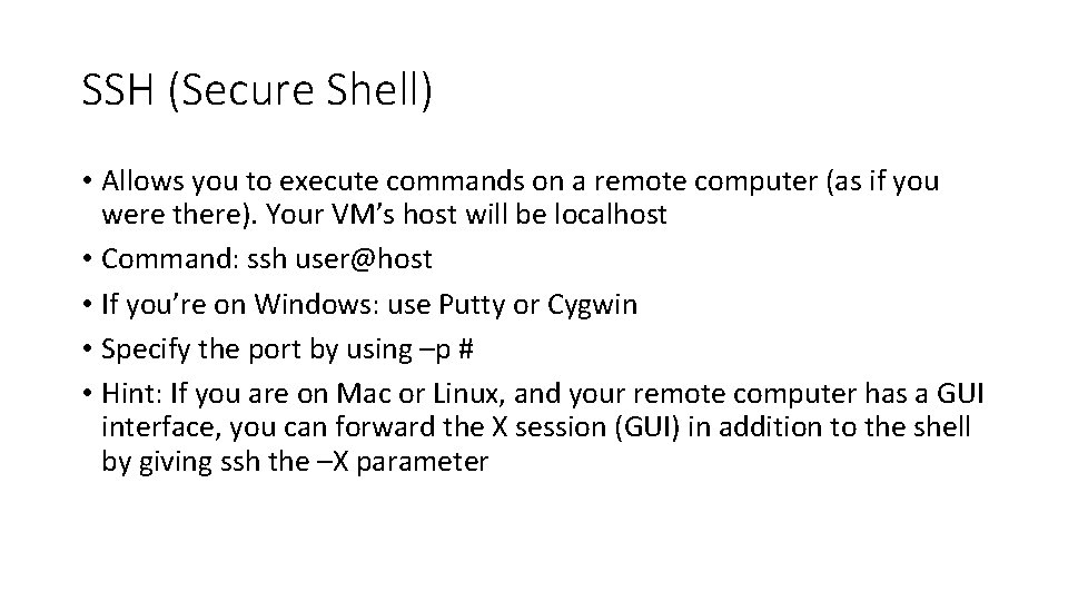 SSH (Secure Shell) • Allows you to execute commands on a remote computer (as