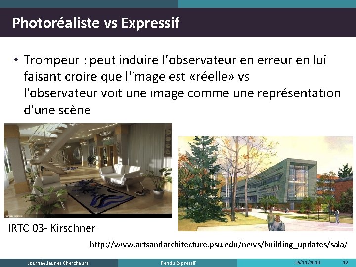 Photoréaliste vs Expressif • Trompeur : peut induire l’observateur en erreur en lui faisant