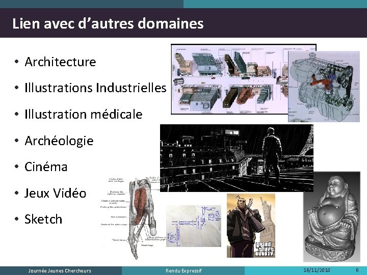 Lien avec d’autres domaines • Architecture • Illustrations Industrielles • Illustration médicale • Archéologie