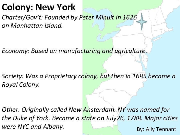 Colony: New York Charter/Gov’t: Founded by Peter Minuit in 1626 on Manhattan Island. Economy: