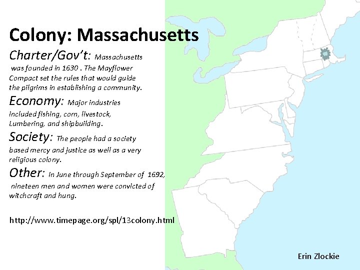 Colony: Massachusetts Charter/Gov’t: Massachusetts was founded in 1630. The Mayflower Compact set the rules