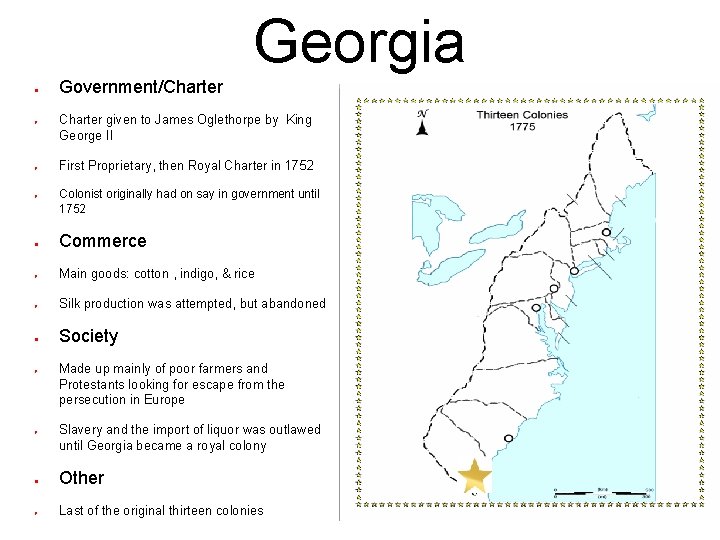 Georgia ● ● Government/Charter given to James Oglethorpe by King George II First Proprietary,
