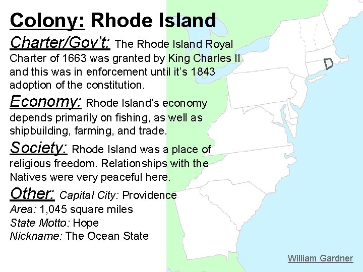 Colony: Rhode Island Charter/Gov’t: The Rhode Island Royal Charter of 1663 was granted by