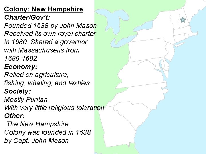 Colony: New Hampshire Charter/Gov’t: Founded 1638 by John Mason Received its own royal charter