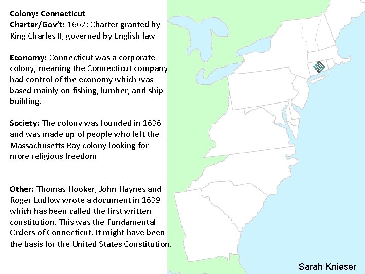 Colony: Connecticut Charter/Gov’t: 1662: Charter granted by King Charles II, governed by English law