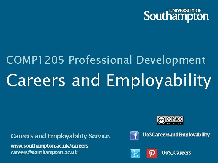 COMP 1205 Professional Development Careers and Employability Service www. southampton. ac. uk/careers@southampton. ac. uk