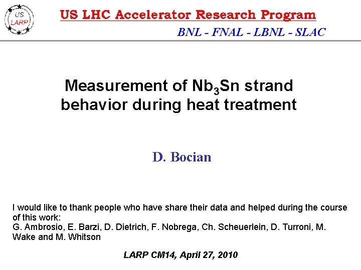 BNL - FNAL - LBNL - SLAC Measurement of Nb 3 Sn strand behavior