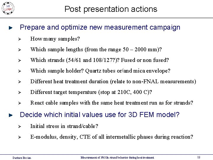 Post presentation actions Prepare and optimize new measurement campaign Ø How many samples? Ø