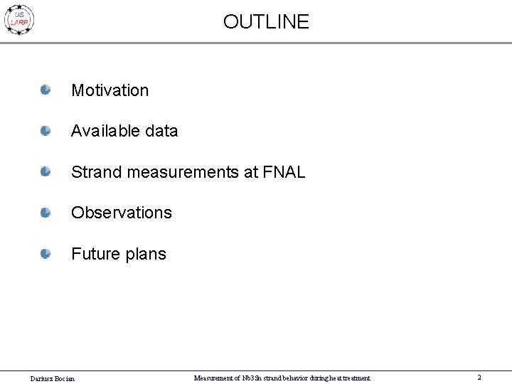OUTLINE Motivation Available data Strand measurements at FNAL Observations Future plans Dariusz Bocian Measurement