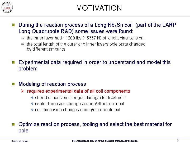 MOTIVATION During the reaction process of a Long Nb 3 Sn coil (part of