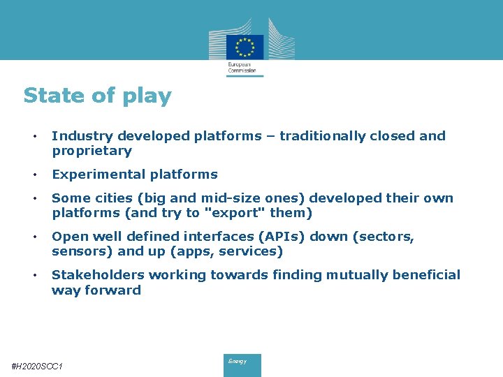 State of play • Industry developed platforms – traditionally closed and proprietary • Experimental