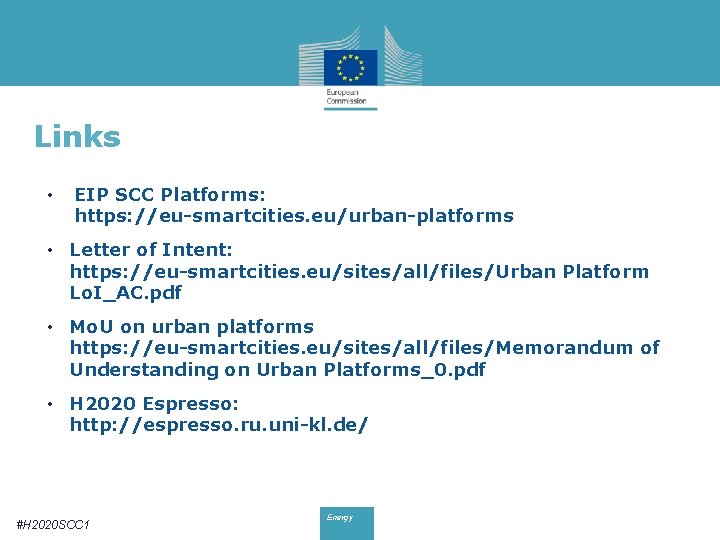 Links • EIP SCC Platforms: https: //eu-smartcities. eu/urban-platforms • Letter of Intent: https: //eu-smartcities.