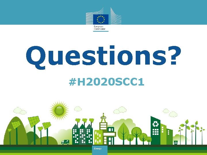 Questions? #H 2020 SCC 1 Energy 