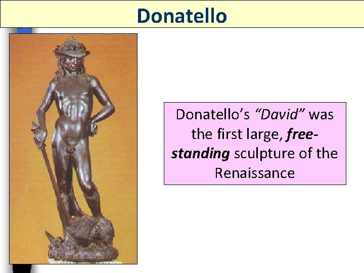 Donatello’s “David” was the first large, freestanding sculpture of the Renaissance 