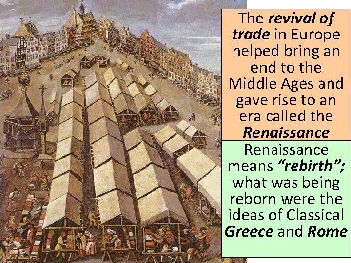 The revival of trade in Europe helped bring an end to the Middle Ages