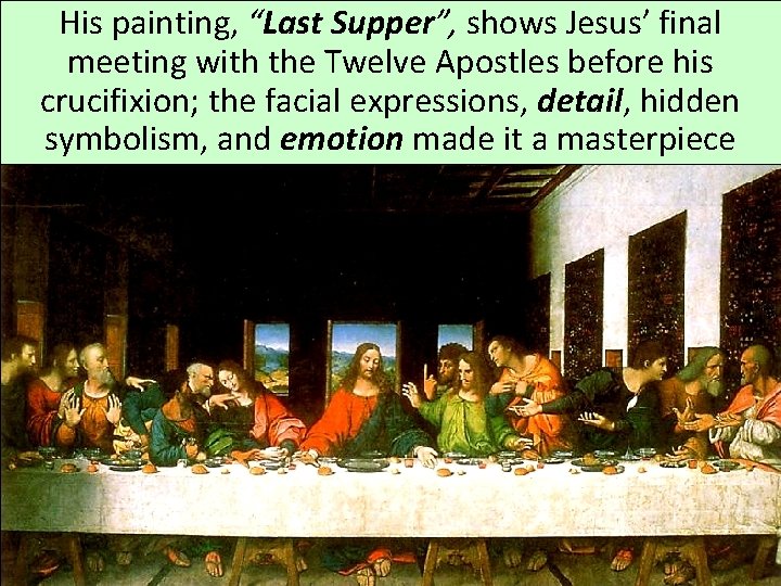 His painting, “Last Supper”, shows Jesus’ final meeting with the Twelve Apostles before his
