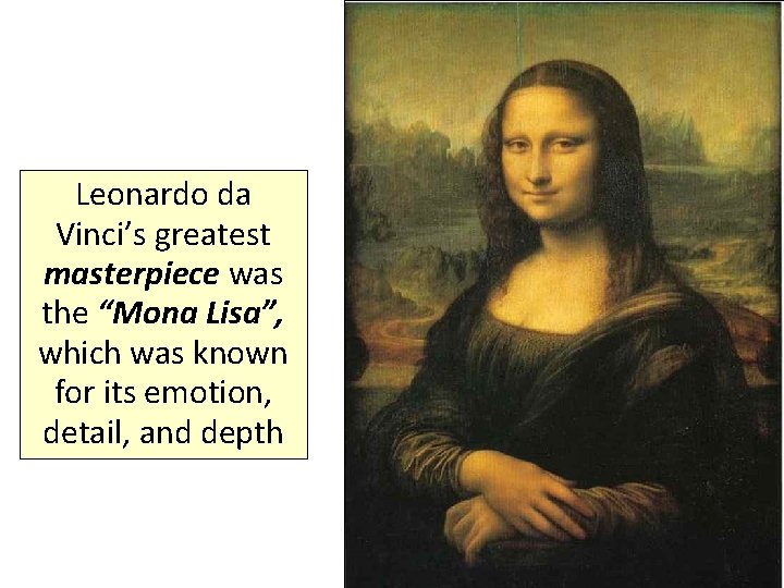 Leonardo da Vinci’s greatest masterpiece was the “Mona Lisa”, which was known for its