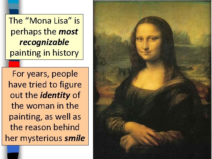 The “Mona Lisa” is perhaps the most recognizable painting in history For years, people
