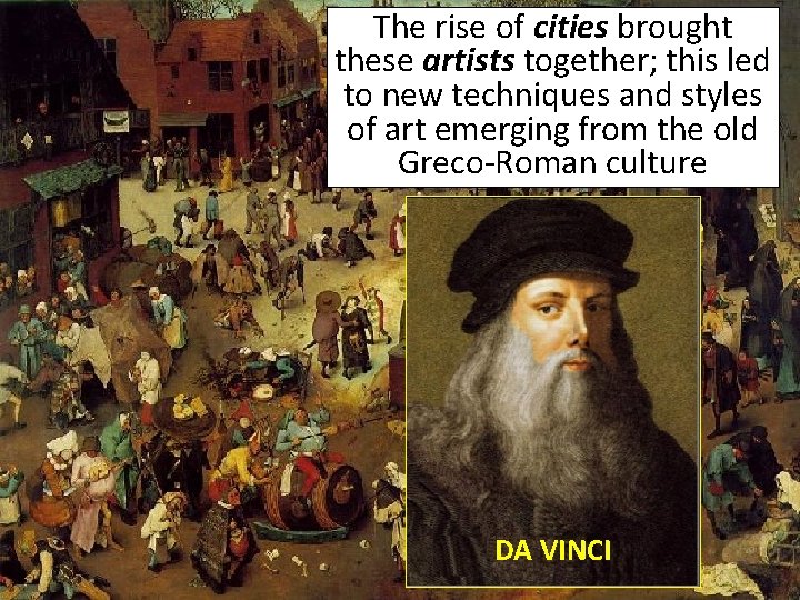 The rise of cities brought these artists together; this led to new techniques and
