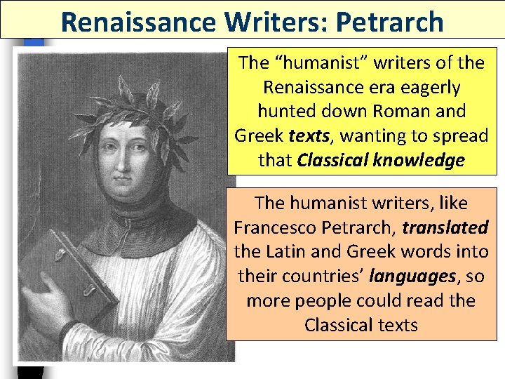 Renaissance Writers: Petrarch The “humanist” writers of the Renaissance era eagerly hunted down Roman