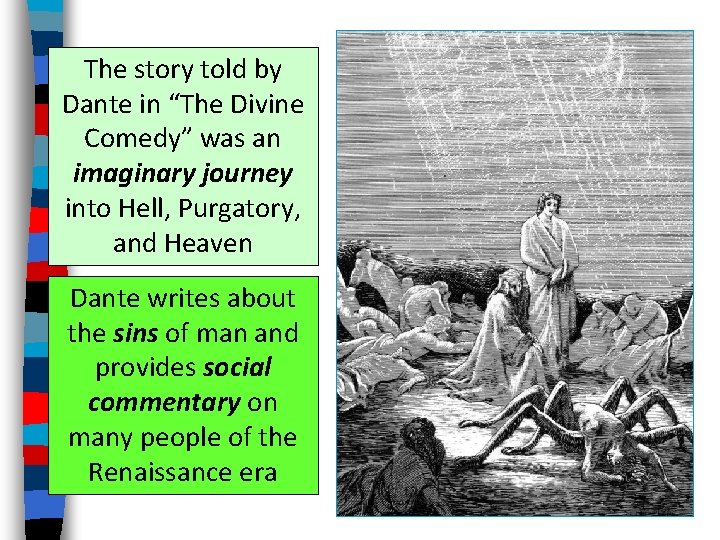 The story told by Dante in “The Divine Comedy” was an imaginary journey into