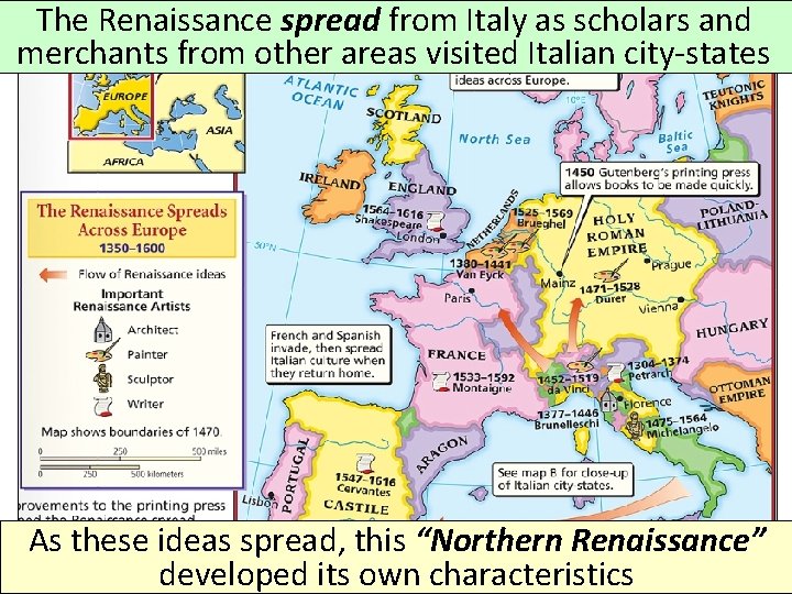 The Renaissance spread from Italy as scholars and merchants from other areas visited Italian