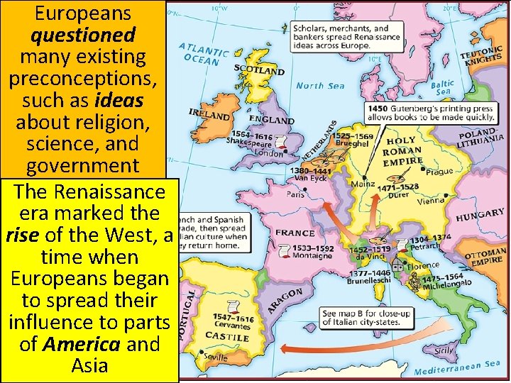 Europeans questioned many existing preconceptions, such as ideas about religion, science, and government The