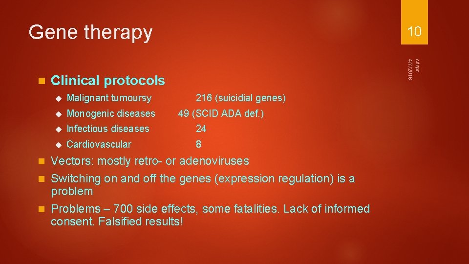 Gene therapy crispr 4/7/2016 n 10 Clinical protocols Malignant tumoursy 216 (suicidial genes) Monogenic