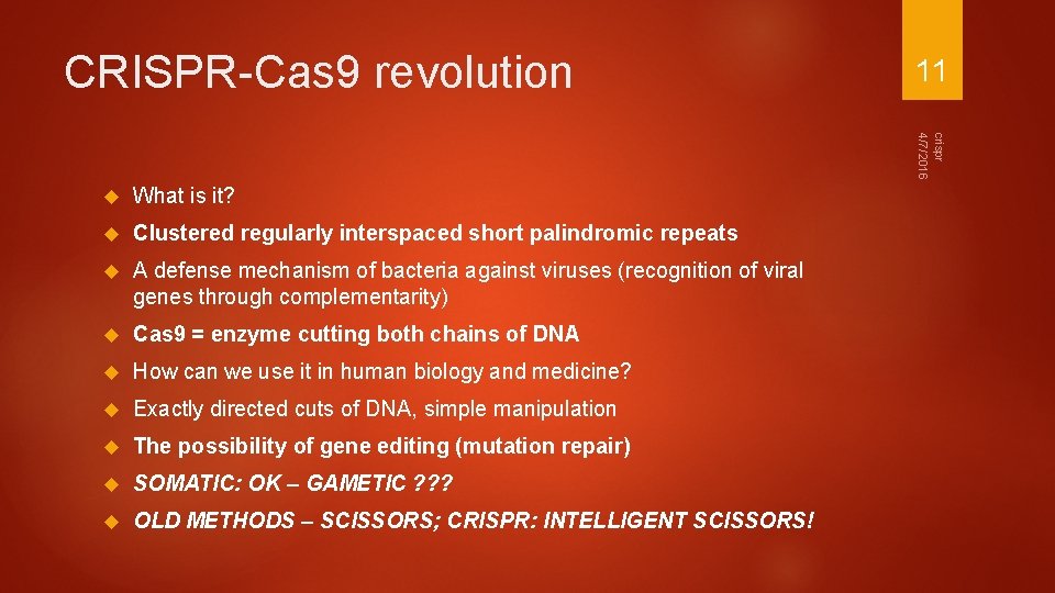 CRISPR-Cas 9 revolution 11 crispr 4/7/2016 What is it? Clustered regularly interspaced short palindromic