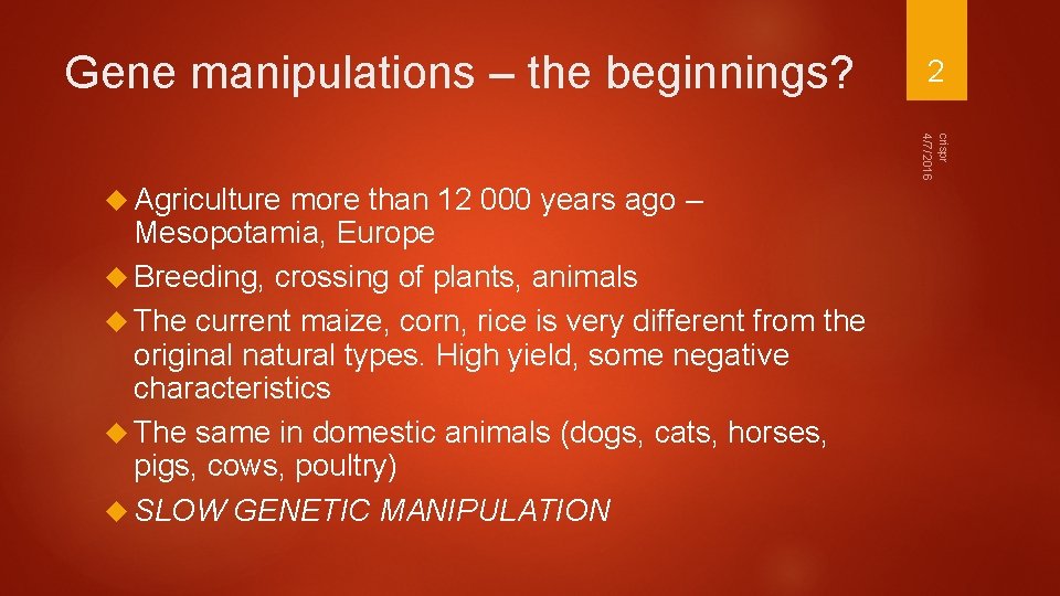 Gene manipulations – the beginnings? 2 crispr 4/7/2016 Agriculture more than 12 000 years