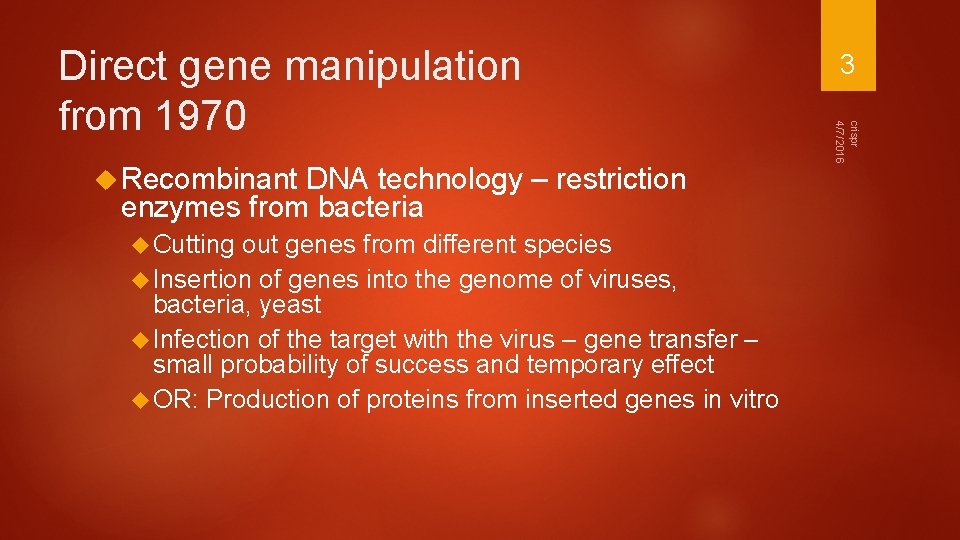  Recombinant DNA technology – restriction enzymes from bacteria Cutting out genes from different
