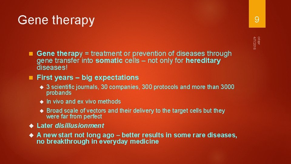 Gene therapy 3 scientific journals, 30 companies, 300 protocols and more than 3000 probands