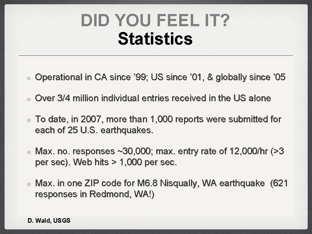 DID YOU FEEL IT? Statistics Operational in CA since ’ 99; US since ’