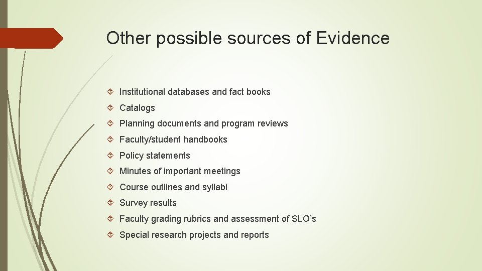 Other possible sources of Evidence Institutional databases and fact books Catalogs Planning documents and