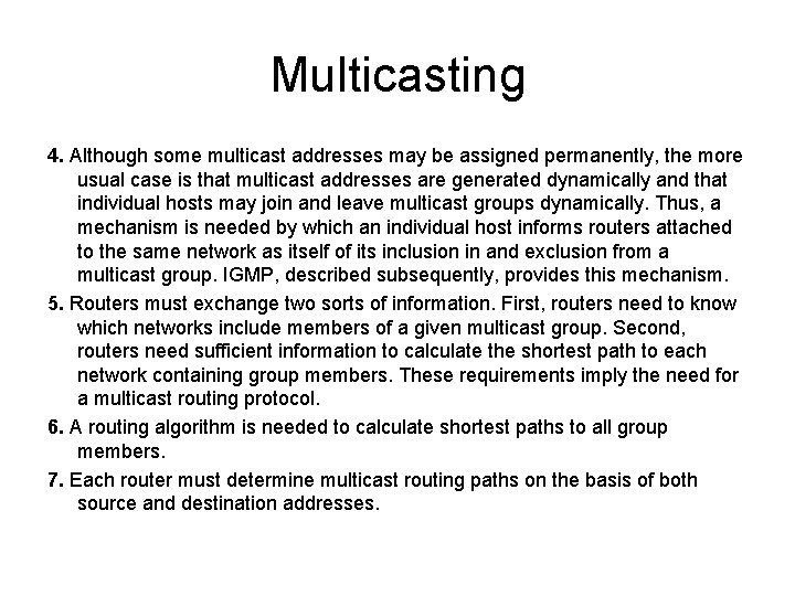 Multicasting 4. Although some multicast addresses may be assigned permanently, the more usual case