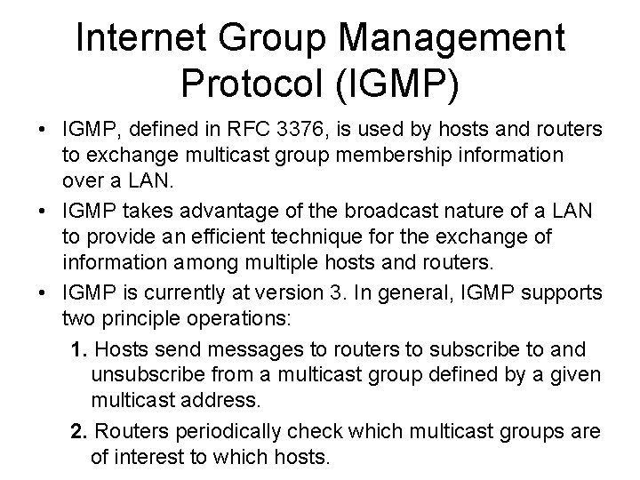 Internet Group Management Protocol (IGMP) • IGMP, defined in RFC 3376, is used by