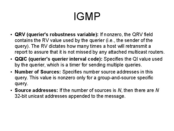 IGMP • QRV (querier's robustness variable): If nonzero, the QRV field contains the RV