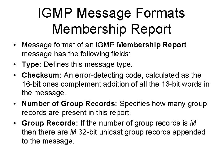 IGMP Message Formats Membership Report • Message format of an IGMP Membership Report message